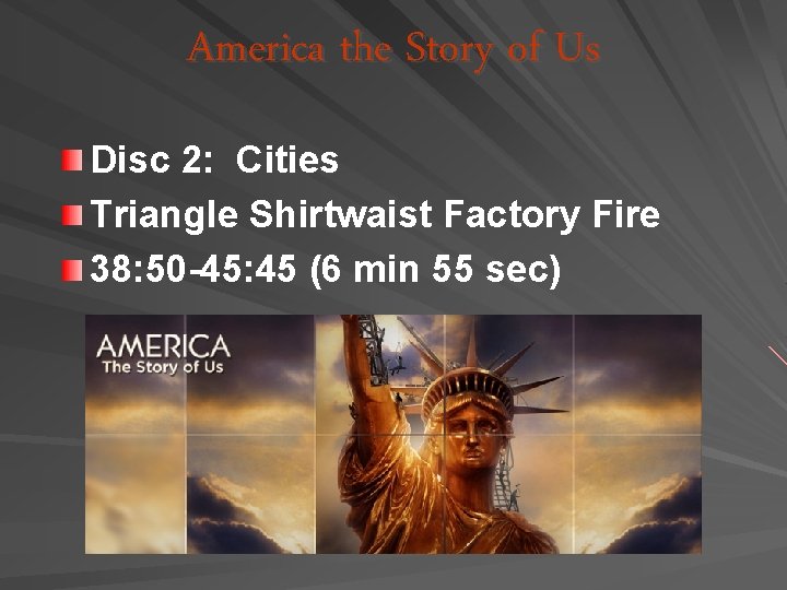 America the Story of Us Disc 2: Cities Triangle Shirtwaist Factory Fire 38: 50