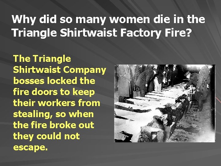 Why did so many women die in the Triangle Shirtwaist Factory Fire? The Triangle