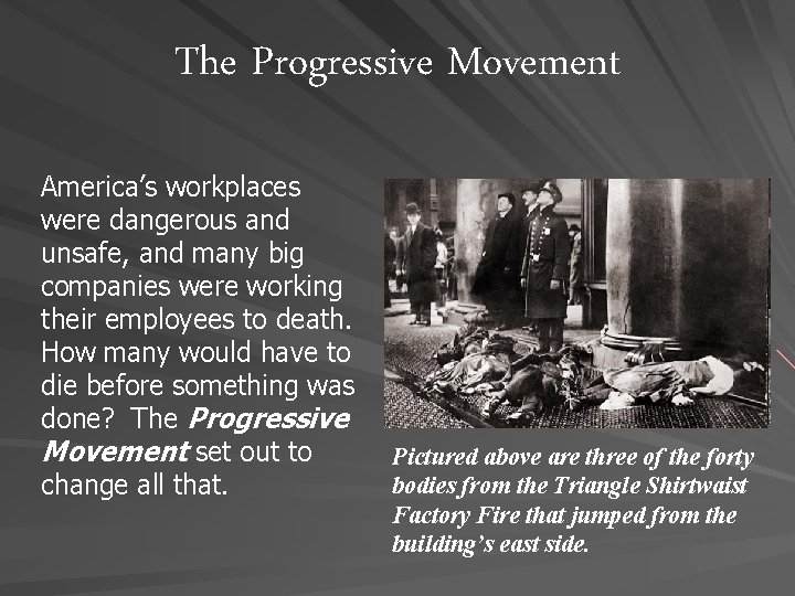 The Progressive Movement America’s workplaces were dangerous and unsafe, and many big companies were