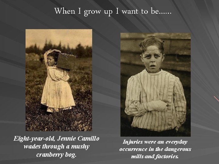 When I grow up I want to be. . . … Eight-year-old, Jennie Camillo When I grow up I want to be. . . … Eight-year-old, Jennie Camillo