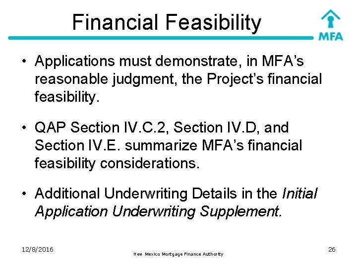 Financial Feasibility • Applications must demonstrate, in MFA’s reasonable judgment, the Project’s financial feasibility.