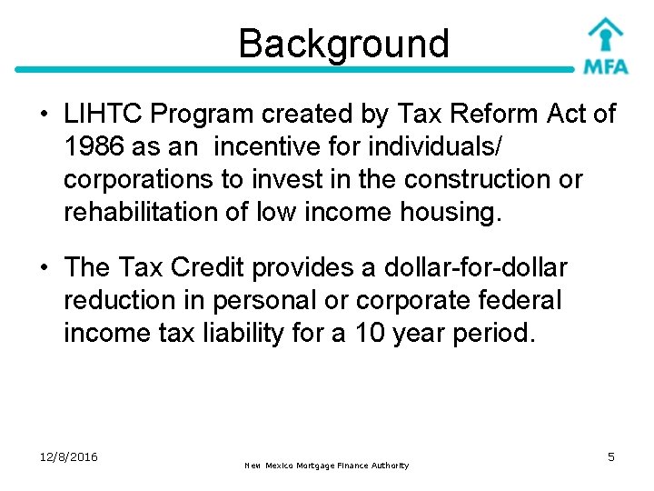 Background • LIHTC Program created by Tax Reform Act of 1986 as an incentive