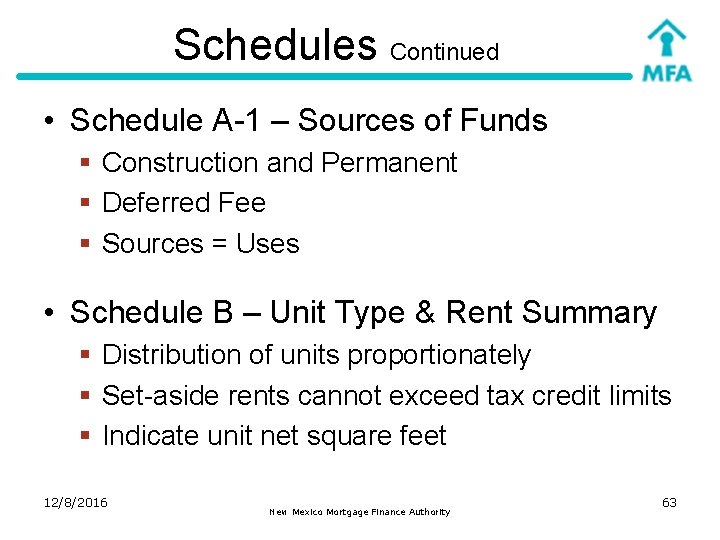 Schedules Continued • Schedule A-1 – Sources of Funds § Construction and Permanent §