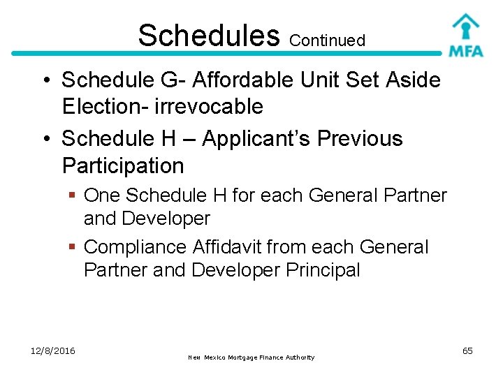 Schedules Continued • Schedule G- Affordable Unit Set Aside Election- irrevocable • Schedule H
