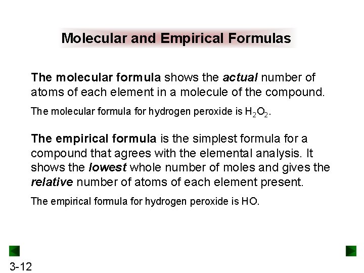 Molecular and Empirical Formulas The molecular formula shows the actual number of atoms of
