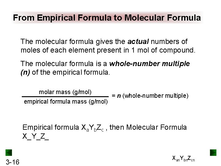 From Empirical Formula to Molecular Formula The molecular formula gives the actual numbers of