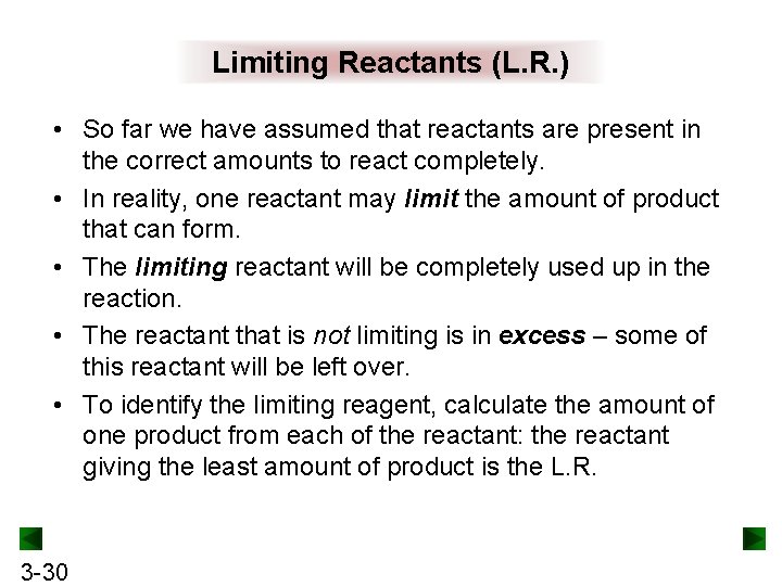 Limiting Reactants (L. R. ) • So far we have assumed that reactants are