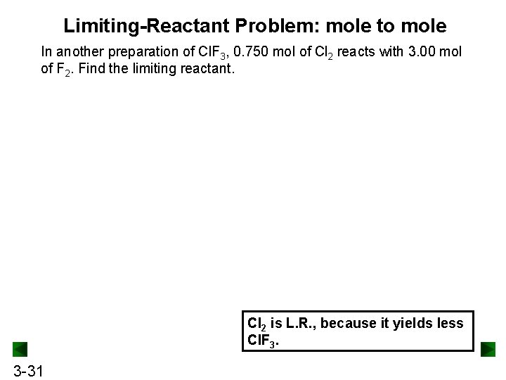 Limiting-Reactant Problem: mole to mole In another preparation of Cl. F 3, 0. 750