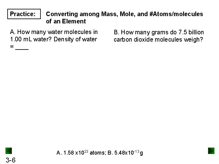 Practice: Converting among Mass, Mole, and #Atoms/molecules of an Element A. How many water