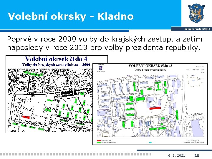 Volební okrsky - Kladno Statutární město KLADNO Poprvé v roce 2000 volby do krajských