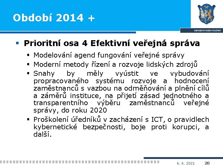 Období 2014 + Statutární město KLADNO § Prioritní osa 4 Efektivní veřejná správa §