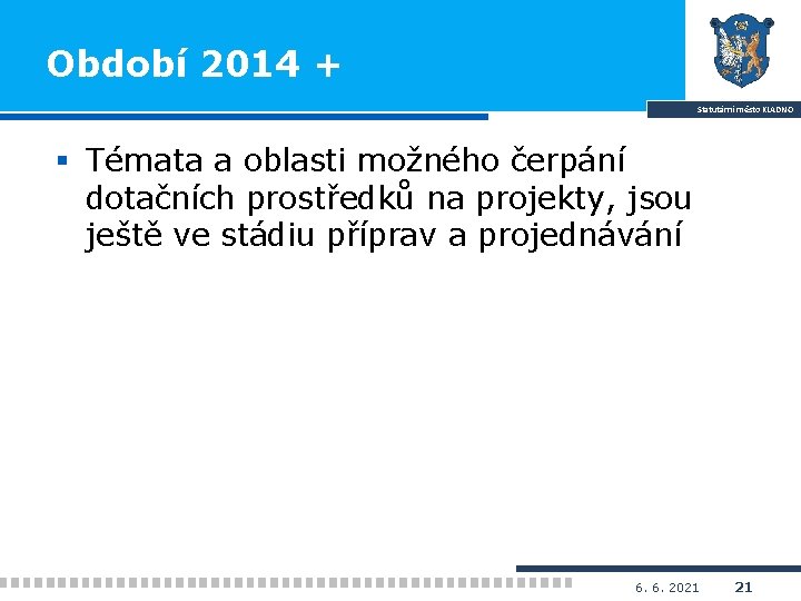 Období 2014 + Statutární město KLADNO § Témata a oblasti možného čerpání dotačních prostředků