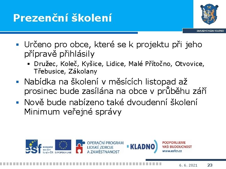 Prezenční školení Statutární město KLADNO § Určeno pro obce, které se k projektu při