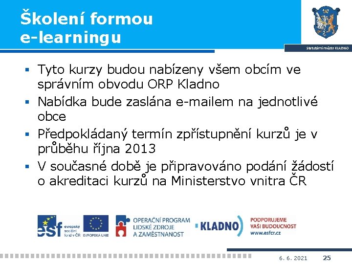 Školení formou e-learningu Statutární město KLADNO § Tyto kurzy budou nabízeny všem obcím ve