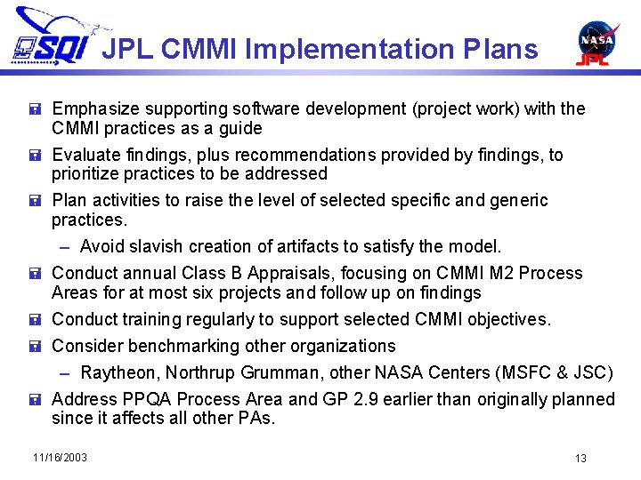 JPL CMMI Implementation Plans = Emphasize supporting software development (project work) with the =