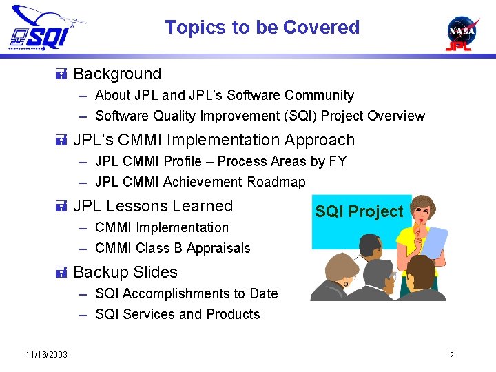 Topics to be Covered = Background – About JPL and JPL’s Software Community –