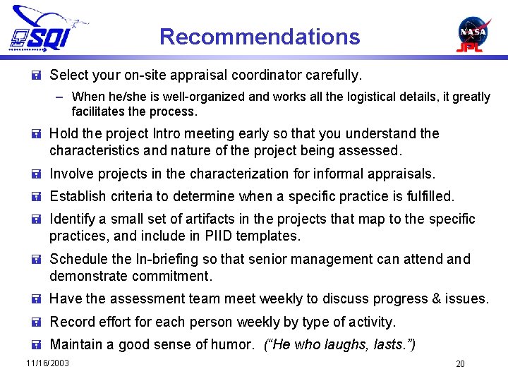 Recommendations = Select your on-site appraisal coordinator carefully. – When he/she is well-organized and