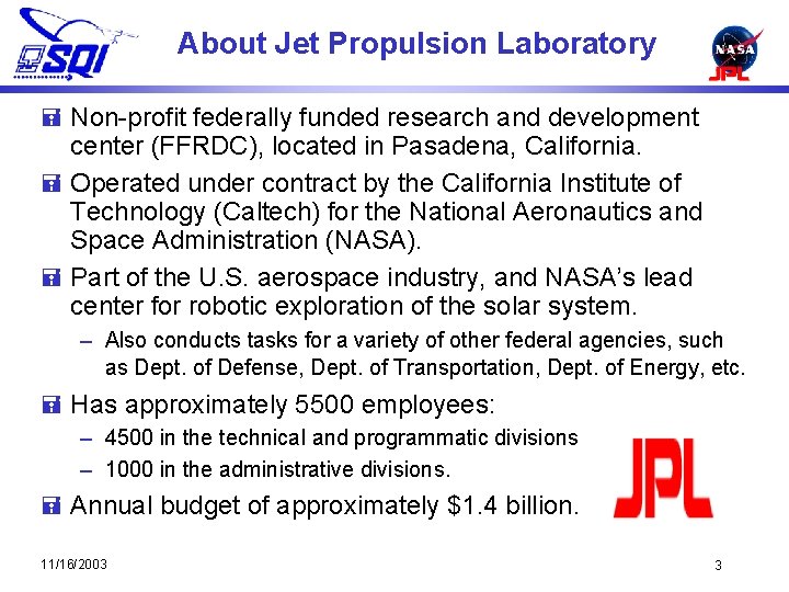 About Jet Propulsion Laboratory = Non-profit federally funded research and development center (FFRDC), located