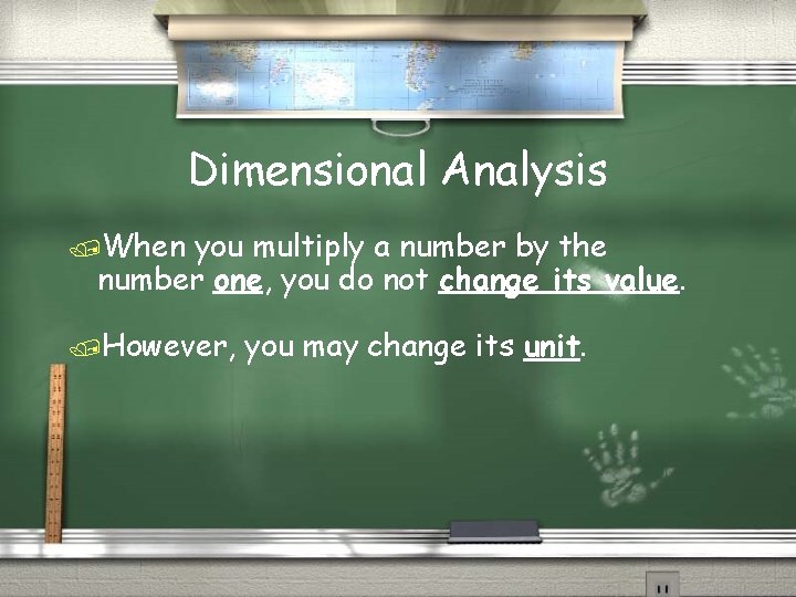 Dimensional Analysis /When you multiply a number by the number one, you do not