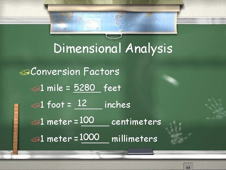 Dimensional Analysis /Conversion Factors /1 5280 feet mile = _____ /1 12 foot =