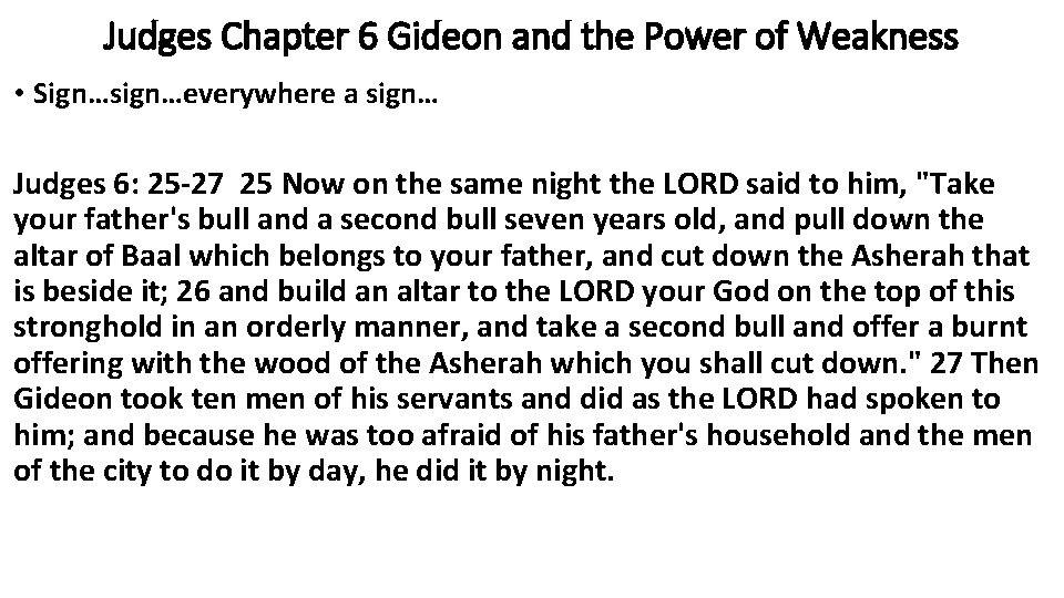 Judges Chapter 6 Gideon and the Power of Weakness • Sign…sign…everywhere a sign… Judges