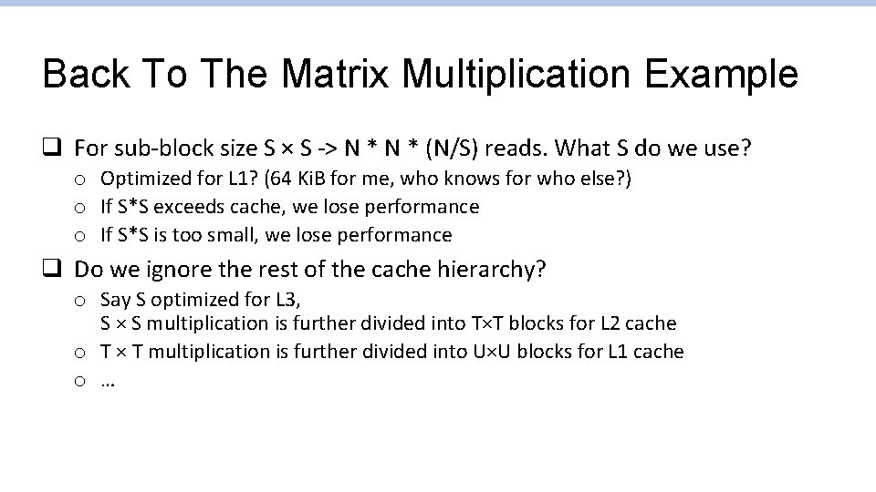 Back To The Matrix Multiplication Example q For sub-block size S × S ->