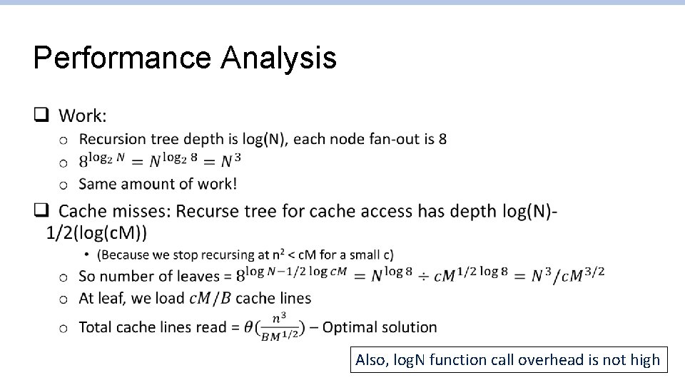 Performance Analysis q Also, log. N function call overhead is not high 