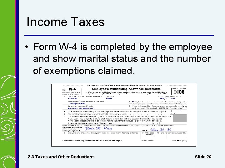 Income Taxes • Form W-4 is completed by the employee and show marital status