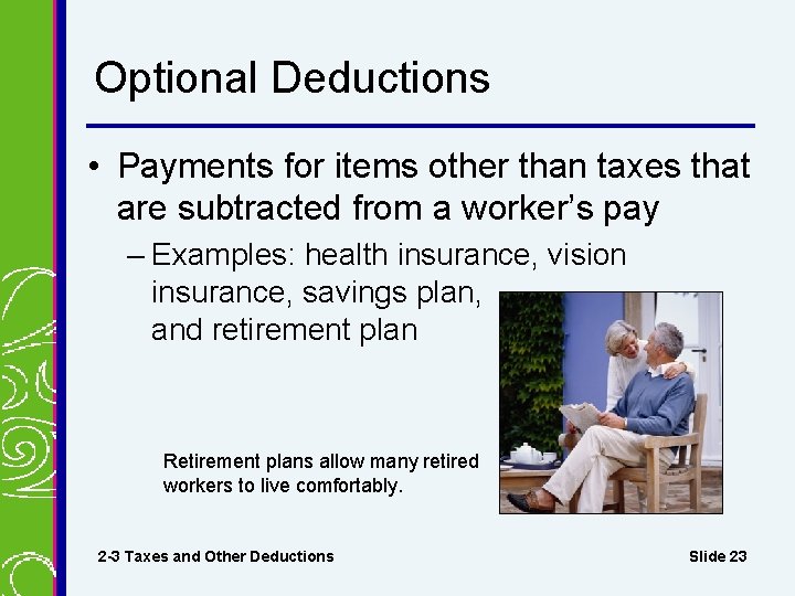 Optional Deductions • Payments for items other than taxes that are subtracted from a