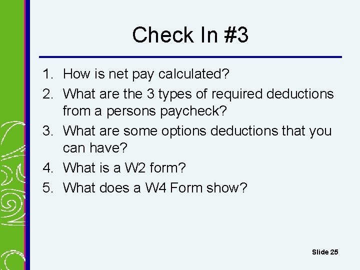 Check In #3 1. How is net pay calculated? 2. What are the 3