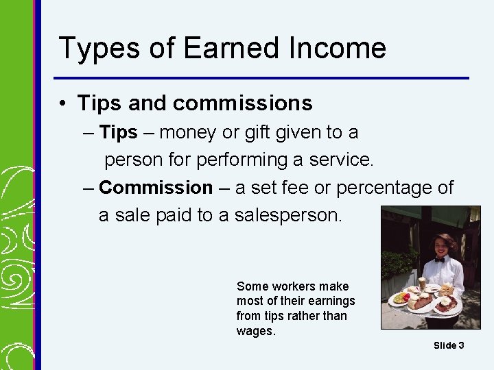 Types of Earned Income • Tips and commissions – Tips – money or gift