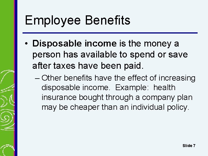 Employee Benefits • Disposable income is the money a person has available to spend