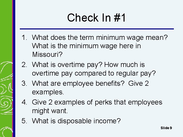 Check In #1 1. What does the term minimum wage mean? What is the