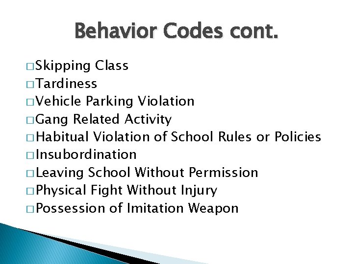 Behavior Codes cont. � Skipping Class � Tardiness � Vehicle Parking Violation � Gang
