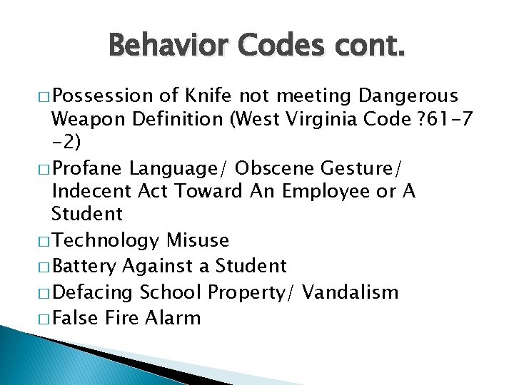 Behavior Codes cont. � Possession of Knife not meeting Dangerous Weapon Definition (West Virginia