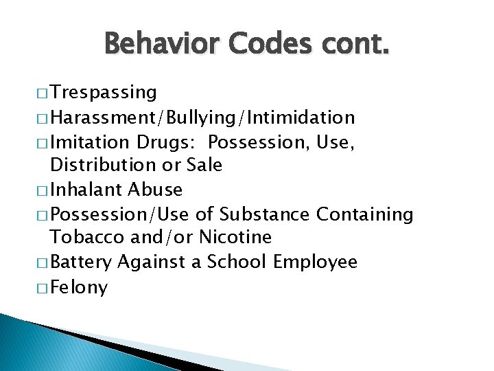 Behavior Codes cont. � Trespassing � Harassment/Bullying/Intimidation � Imitation Drugs: Possession, Use, Distribution or