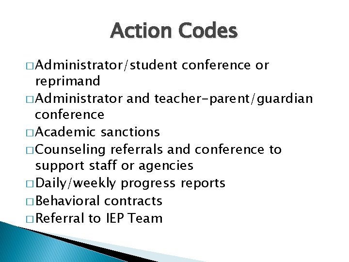 Action Codes � Administrator/student conference or reprimand � Administrator and teacher-parent/guardian conference � Academic