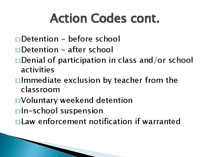 Action Codes cont. � Detention - before school � Detention - after school �
