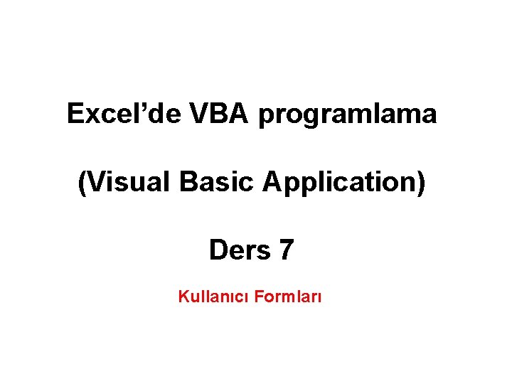 Excel’de VBA programlama (Visual Basic Application) Ders 7 Kullanıcı Formları 