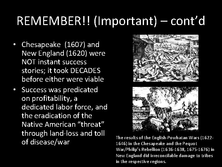 REMEMBER!! (Important) – cont’d • Chesapeake (1607) and New England (1620) were NOT instant