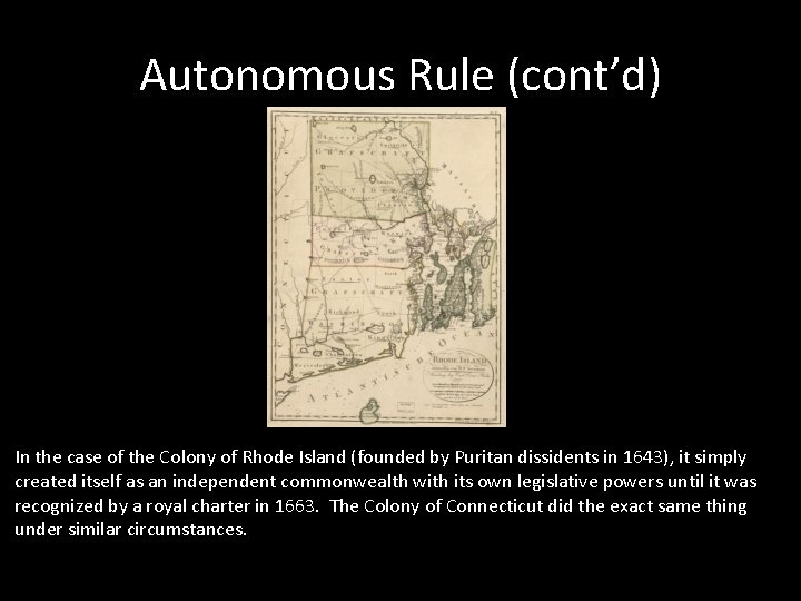 Autonomous Rule (cont’d) In the case of the Colony of Rhode Island (founded by