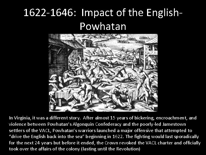 1622 -1646: Impact of the English. Powhatan In Virginia, it was a different story.