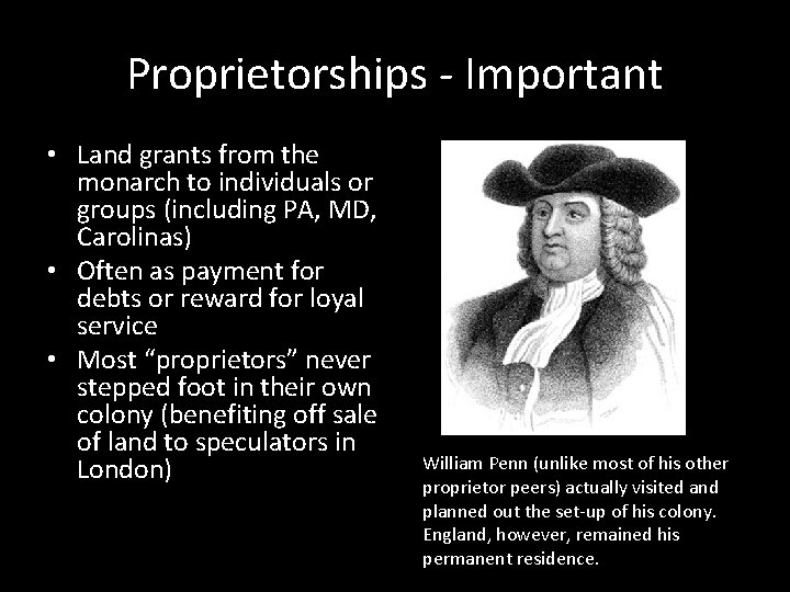 Proprietorships - Important • Land grants from the monarch to individuals or groups (including