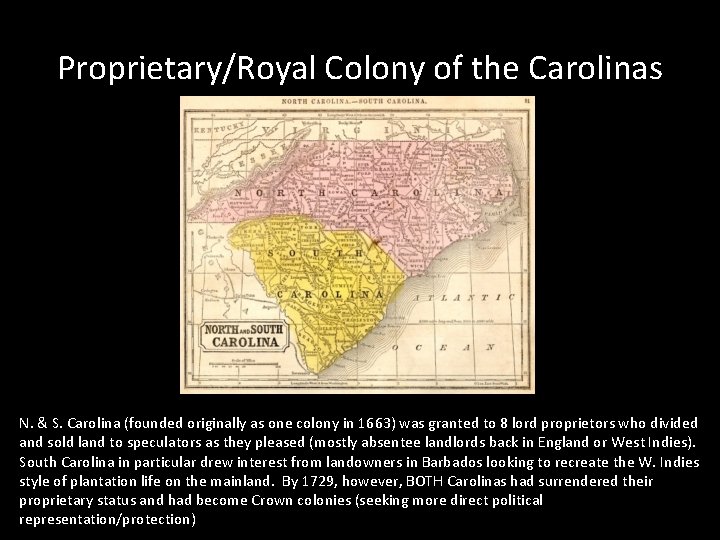 Proprietary/Royal Colony of the Carolinas N. & S. Carolina (founded originally as one colony