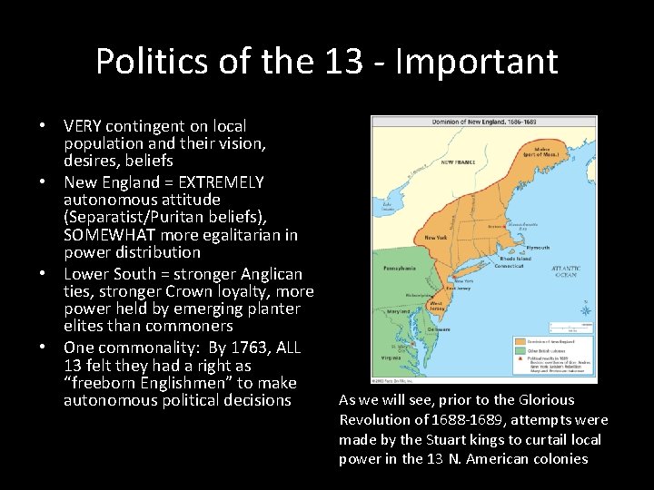 Politics of the 13 - Important • VERY contingent on local population and their