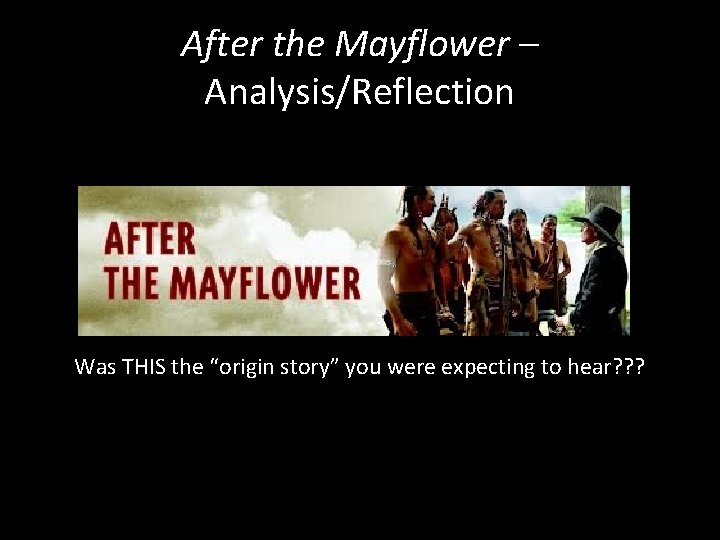 After the Mayflower – Analysis/Reflection Was THIS the “origin story” you were expecting to
