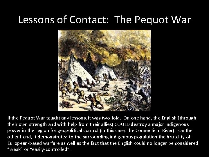 Lessons of Contact: The Pequot War If the Pequot War taught any lessons, it