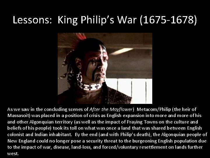 Lessons: King Philip’s War (1675 -1678) As we saw in the concluding scenes of