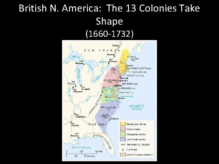 British N. America: The 13 Colonies Take Shape (1660 -1732) 