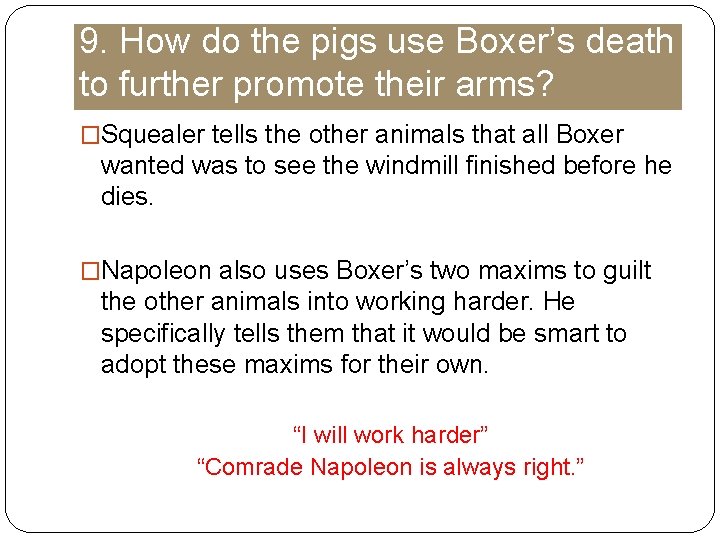9. How do the pigs use Boxer’s death to further promote their arms? �Squealer